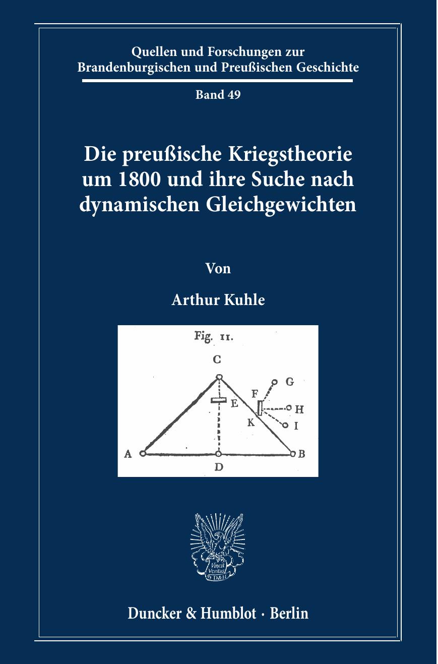 Die preußische Kriegstheorie um 1800 und ihre Suche nach dynamischen Gleichgewichten ~ Arthur Kohle